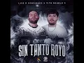 Sin Tanto Royo - Tito Double P x Luis R Conriquez