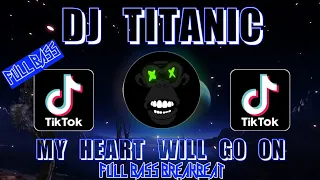 dj paling enak didengar dj titanic my heart will go on 2024 full bass breakbeat