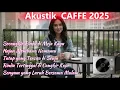 Download Lagu Akustik Café Terbaru 2025 | akustik pop terbaru 2025