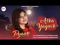 Lagu PYAAR : Alka Yagnik | DJ Sheizwood | Inndresh Badola | BMP | New Songs 2025 | Latest Songs 2025