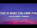 Download Lagu Calvin Harris, Rihanna - This Is What You Came For (Lyrics)