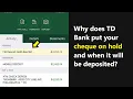 Why does cheque pending with FM Deposit Hold-See SM statement in TD Bank What does it mean