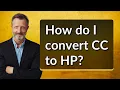 How do I convert CC to HP