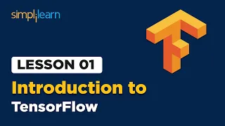 Lesson - 01 Introduction to TensorFlow Simplilearn