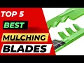 Top 5 Best Mulching Blades For Jhon Deere