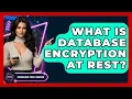 What Is Database Encryption At Rest - Emerging Tech Insider