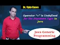 Java OOPS - 36 Operator is Undefined for the Argument Type Java Java Generics Dr Vipin Classes