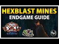Hexblast Mines Endgame Guide for 3 22 Ancestors League Path of Exile