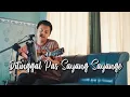 Lagu Ditinggal Pas Sayang Sayange (Acoustic Cover by Tomi Yahya)