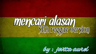 Download Mencari alasan - SKA reggae version by jovita aurel MP3