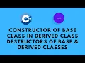 Constructors and Destructors of Base and Derived Classes in C C for Beginners