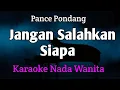 Download Lagu JANGAN SALAHKAN SIAPA - KARAOKE NADA WANITA CEWEK ( Pance Pondang)