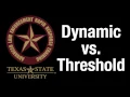 Dynamic v Threshold