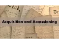 Acquisition and Accessioning