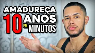 AMADUREÇA 10 ANOS EM 10 MINUTOS