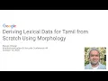 S12T2 Deriving Lexical Data for Tamil from Scratch Using Morphology
