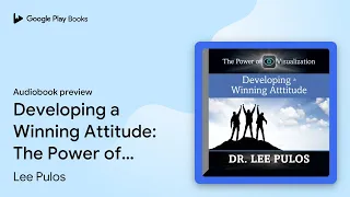 Download Developing a Winning Attitude: The Power of… by Lee Pulos · Audiobook preview MP3