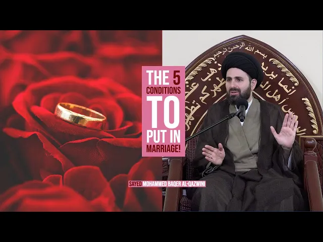 ⁣The 5 Conditions to Put in Marriage! - Sayed Mohammed Baqer Al-Qazwini