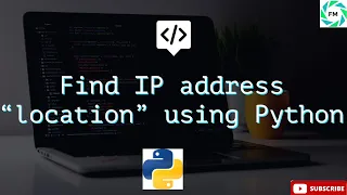 How to Find Someones IP Address s Location using Python