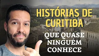 CURITIBA HISTÓRICA: curiosidades que pouca gente sabe sobre a cidade