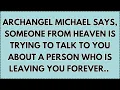 Download Lagu ♾️ Archangel Michael Says, Someone from heaven is trying to talk to you about a person who is...