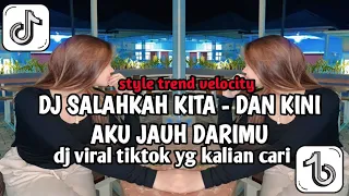 dj salahkah kita dan kini aku jauh darimu style velocity viral tiktok 2026