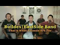 Lagu That's What Friends Are For - EastSide Band | Buildex Cover