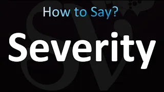 How to Pronounce Severity Correctly