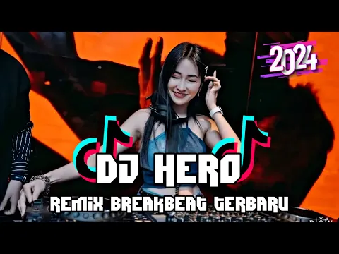 Download MP3 DJ Hero Breakbeat Tiktok Fyp Remix Full Bass 2024