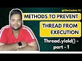 How to prevent Thread from Execution What is yield method in Threads How to pause thread in Java
