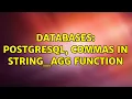 Databases Postgresql commas in string - agg function 2 Solutions
