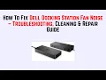 How To Fix Dell Docking Station Fan Noise - Troubleshooting Cleaning Repair Guide