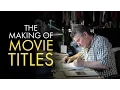 Title Design The Making of Movie Titles