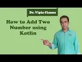 Kotlin Tutorial - 4 Adding two number in Kotlin Dr Vipin Classes
