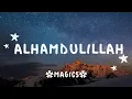 Download Lagu Alhamdulillah (Alhamdulillah segala puji bagi allah hidup ini anugerah bersyukurlah) - OST MAGIC 5