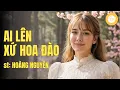 Lagu Ai lên xứ hoa đào - Hoàng Nguyên | Phối mới | MV