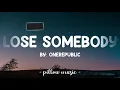 Lose Somebody - OneRepublic & Kygo (Lyrics) 🎵