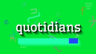 HOW TO PRONOUNCE QUOTIDIANS Quotidians 