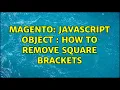 Magento Javascript Object How to Remove Square Brackets