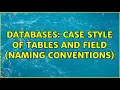 Databases Case style of tables and field Naming Conventions 2 Solutions