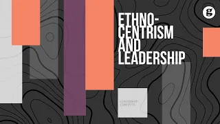 Ethnocentrism and Leadership