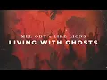Lagu Mel Ody - Living With Ghosts (feat. Like Lions) (Official Lyric Video)