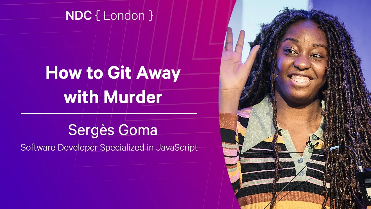 How to Git Away with Murder - Sergès Goma - NDC London 2026