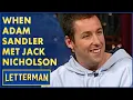 When Adam Sandler Met Jack Nicholson David Letterman