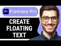 How to Make Floating Text in Premiere Pro Quick Easy