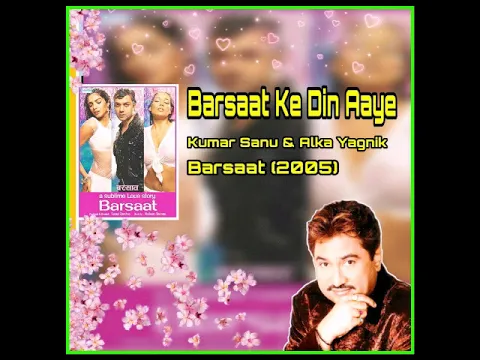 Download MP3 Barsaat Ke Din Aaye | Kumar Sanu & Alka Yagnik | Barsaat (2005) |