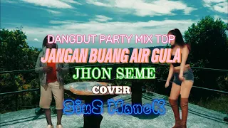 dangdut party mix top jangan buang air gula cover sius manek
