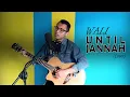WALI - UNTIL JANNAH Cover Acoustic Terbaru | By Agam Anggawan