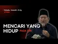 Lagu MENCARI YANG HIDUP PADA DIRI - KAJIAN TAUHID | USTADZ ISWARDI, S. AG (BAGIAN 03)