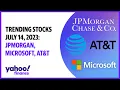 Trending stocks July 14 2023 JPMorgan Microsoft and AT T